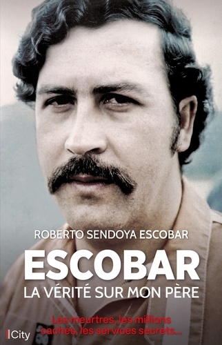 Escobar, la vérité sur mon père. Les meurtres, les millions cachés, les services secrets...