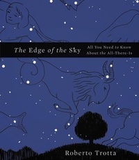 Roberto Trotta - The Edge of the Sky - All You Need to Know About the All-There-Is.