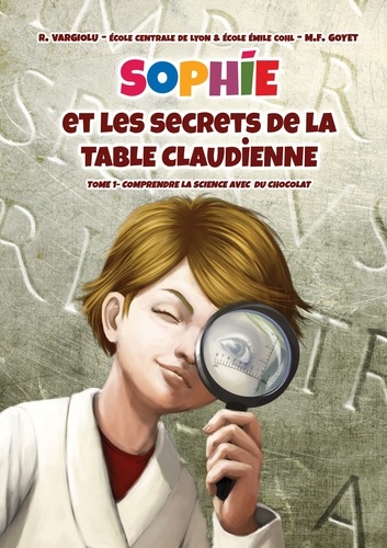 Sophie et les secrets de la Table Claudienne. Comprendre la science avec du chocolat