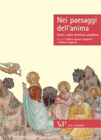 Roberto Vignolo et Maria Ignazia Angelini - Nei paesaggi dell'anima. Come i salmi diventano preghiera.