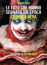 Le foto che hanno segnato un'epoca CRONACA NERA