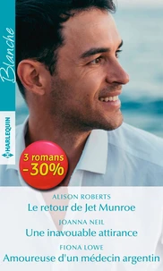 Le retour de Jet Munroe ; Une inavouable attirance ; Amoureuse d'un médecin argentin