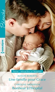 Une famille pour Grace ; Bonheur à l'hôpital