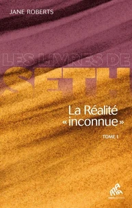 La Réalité « inconnue » - Tome I