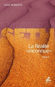 La Réalité « inconnue » - Tome II