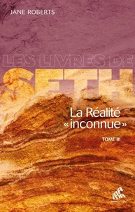 La Réalité « inconnue » - Tome III