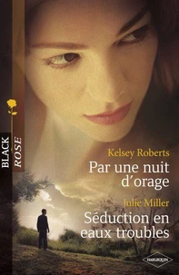 Par une nuit d'orage - Séduction en eaux troubles (Harlequin Black Rose)