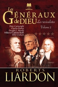 Roberts Liardon - Les généraux de Dieu 2 : Les généraux de Dieu - Les revivalistes Volume 2.