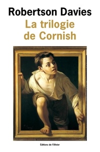 Robertson Davies - La trilogie de Cornish - Les anges rebelles ; Un homme remarquable ; La Lyre d'Orphée.