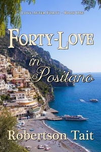  Robertson Tait - Forty-Love in Positano - Love After Forty, #1.