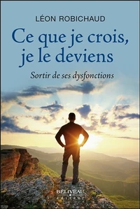 Ce que je crois, je le deviens