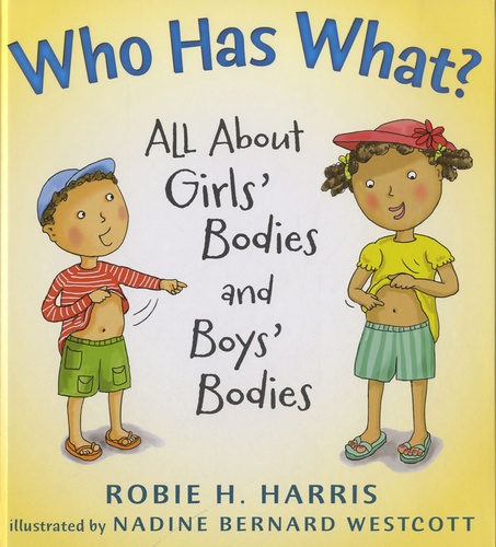 Robie-H Harris et Nadine Bernard Westcott - Who Has What ? - All About Girls' Bodies and Boys' Bodies.