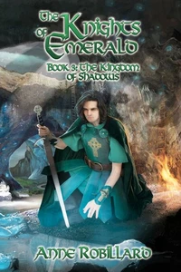Knights of Emerald 03 : The Kingdom of Shadows