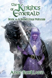 Knights of Emerald 04 : A Rebellious Princess