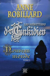 Les Héritiers d'Enkidiev 02 : Nouveau monde
