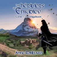 Les Héritiers d'Enkidiev tome 7 - Le Conquérant