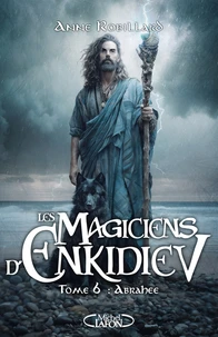 Les Magiciens d'Enkidiev - Tome 6 : Abrahée