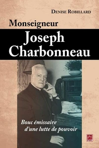 Monseigneur joseph charbonneau bouc emissaire d'une lutte de