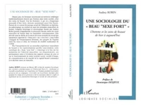 Une sociologie du "beau sexe fort"