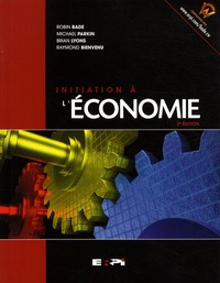 Bons livres à télécharger sur ipad Initiation à l'économie par Robin Bade, Michael Parkin, Brian Lyons, Raymond Bienvenu PDF PDB MOBI 9782761326810