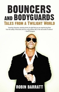 Robin Barratt - Bouncers and Bodyguards - Tales from a Twilight World.
