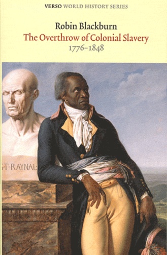 Robin Blackburn - The Overthrow of Colonial Slavery - 1776-1848.