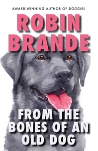  Robin Brande - From the Bones of an Old Dog.