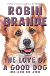 The Love of a Good Dog: Stories for Dog Lovers