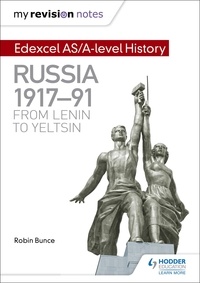 Robin Bunce - My Revision Notes: Edexcel AS/A-level History: Russia 1917-91: From Lenin to Yeltsin.