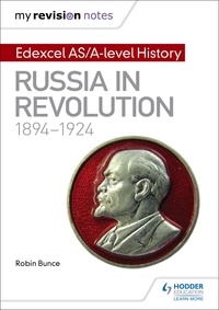 Robin Bunce - My Revision Notes: Edexcel AS/A-level History: Russia in revolution, 1894-1924.