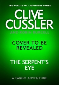 Robin Burcell - Clive Cussler's The Serpent's Eye.