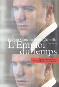 Robin Campillo et Laurent Cantet - L'Emploi Du Temps. Scenario.