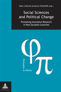 Robin Cassling et Gabriel Fragnière - Social Sciences and Political Change - Promoting Innovative Research in Post-Socialist Countries.