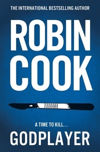Robin Cook - Godplayer - An Immersive and Chilling Thriller from the Master of the Medical Mystery.