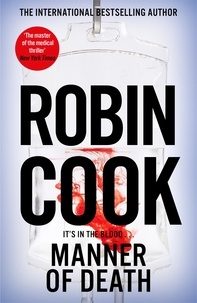Robin Cook - Manner of Death - A Heart-Racing Medical Thriller From the Master of the Genre.