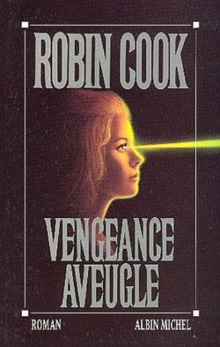 Robin Cook - Vengeance aveugle.