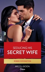 Robin Covington - Seducing His Secret Wife.