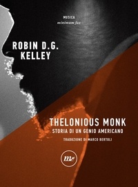 Robin D.G. Kelley et Marco Bertoli - Thelonious Monk.