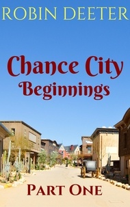  Robin Deeter - Chance City Beginnings Part 1 - Chance City Beginnings, #1.
