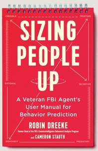 Livre téléchargeable en ligne Sizing People Up  - A Veteran FBI Agent's User Manual for Behavior Prediction par Robin Dreeke, Cameron Stauth PDB
