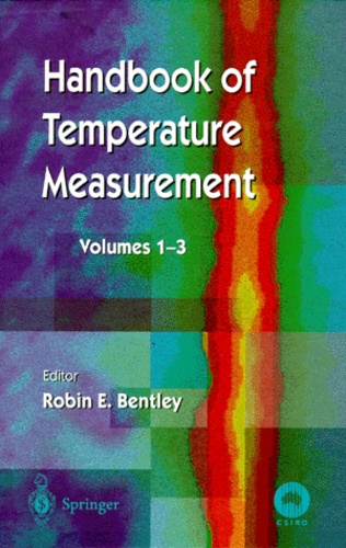 Robin-E Bentley - HANDBOOK OF TEMPERATURE MEASUREMENT COFFRET 3 VOLUMES : VOLUME 1, TEMPERATURE AND HUMIDITY MEASUREMENT. - VOLUME 2, RESISTANCE LIQUID-IN-GLASS TERMOMETRY. VOLUME 3, TEORY AND PRACTICE OF THERMOELECTRIC THERMOMETRY.
