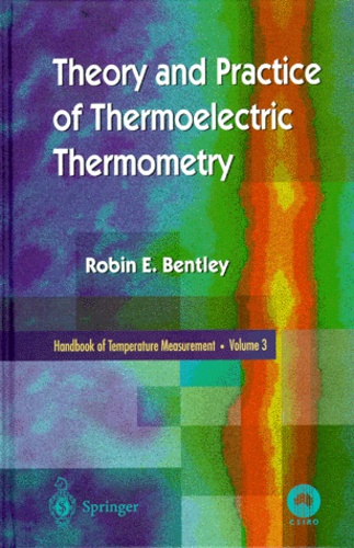 Robin-E Bentley - HANDBOOK OF TEMPERATURE MEASUREMENT. - Volume 3, Theory and Practice of Thermoelectric Thermometry.