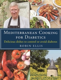 Robin Ellis - Mediterranean Cooking for Diabetics - Delicious Dishes to Control or Avoid Diabetes.