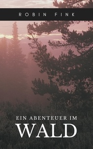  Robin Fink - Ein Abenteuer im Wald.
