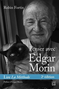 Robin Fortin - Penser avec Edgar Morin. Lire La Méthode. 2e édition.
