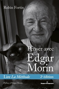 Robin Fortin - Penser avec Edgar Morin - Lire La Méthode.