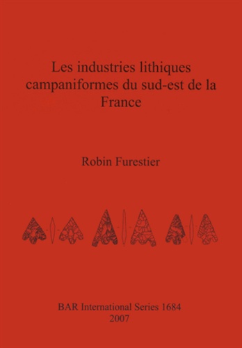 Robin Furestier - Les industries lithiques campaniformes du sud-est de la France.