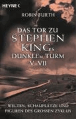 Robin Furth - Das Tor zu Stephen Kings Dunklem Turm 5 - 7 - Welten, Schauplätze und Figuren des grossen Zyklus.