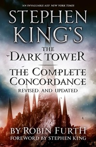 Robin Furth - Stephen King's The Dark Tower: The Complete Concordance - Revised and Updated.