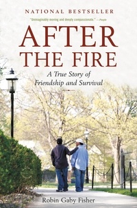 Robin Gaby Fisher - After the Fire - A True Story of Friendship and Survival.